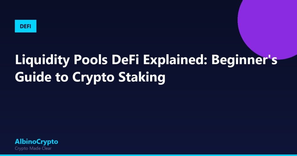 Liquidity Pools DeFi Explained: Beginner's Guide to Crypto Staking