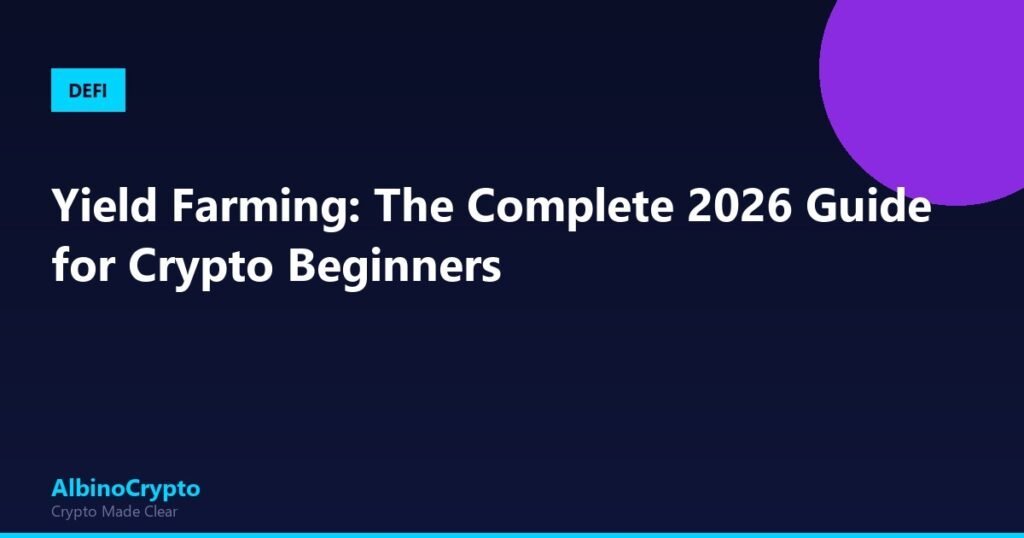 Yield Farming: The Complete 2026 Guide for Crypto Beginners